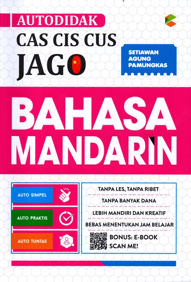Cover AUTODIDAK CAS CIS CUS JAGO BAHASA MANDARIN :  Bahasa Mandarin / SETIAWAN AGUNG PAMUNGKAS