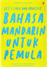 Cover LET'S TALK AND PRACTICE BAHASA MANDARIN UNTUK PEMULA :  Lancar Ngomong Bahasa Mandarin Kapan pun dan di Mana pun / BRIGHT LEARNING CENTER