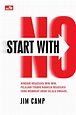 Cover START WITH NO :  Hindari Negosiasi Win-Win Pelajari Teknik Rahasia Negosiasi Yang Membuat Anda Selalu Unggul / JIM CAMP