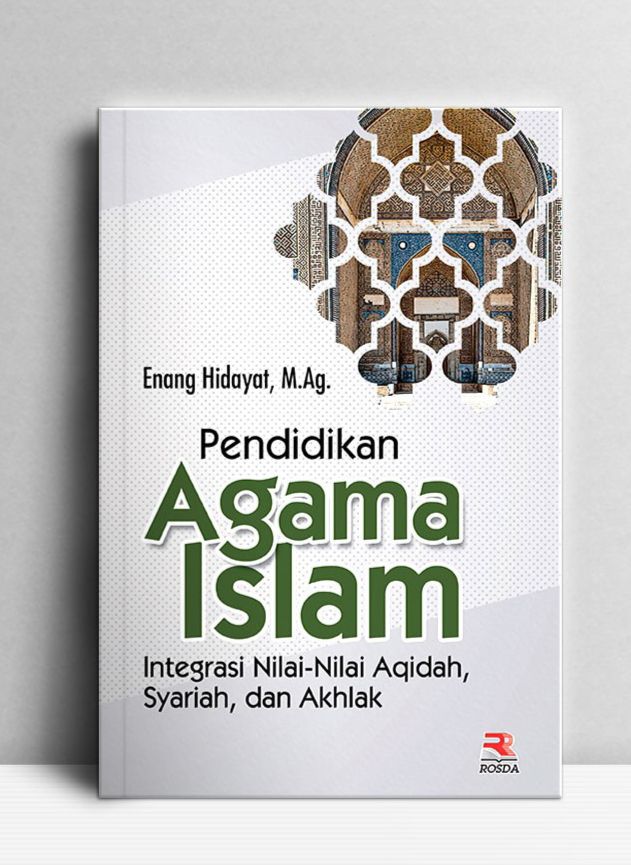 Cover PENDIDIKAN AGAMA ISLAM :  Integrasi Nilai-Nilai Aqidah,Syariah, Dan Akhlak / ENANG HIDAYAT,M. Ag