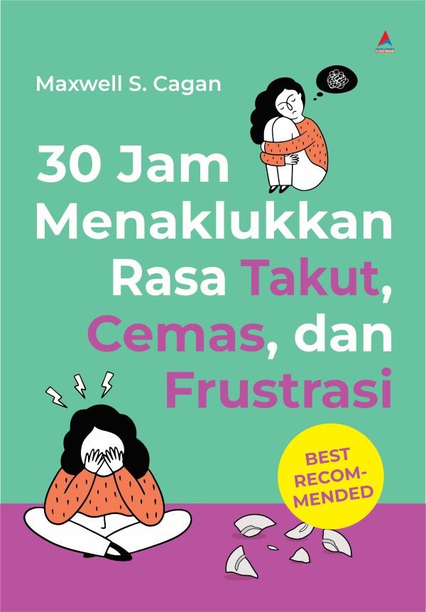Cover 30 JAM MENAKLUKKAN RASA TAKUT, CEMAS, DAN FRUSTRASI / MAXWELL S. CAGAN