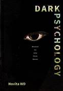 Cover DARK PSYCHOLOGY :  Memahamin Sisi Gelap Pikiran Manusia / NOVITA WD