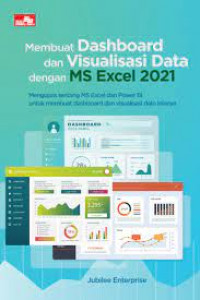 Cover MEMBUAT DASHBOARD DAN VISUALISASI DATA DENGAN MS EXCEL 2021 :  Mengupas Tentang MS Excel Dan Power BI UntukMembuat Dashboard Dan Visualisasi Data lainnya / JUBILEE ENTERPRISE
