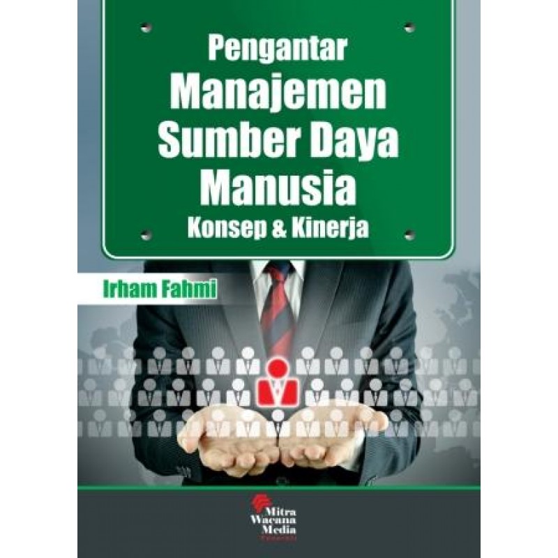 Cover PENGANTAR MANAJEMEN SUMBER DAYA MANUSIA :  Konsep dan Kinerja / IRHAM FAHMI