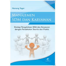 Cover MANAJEMEN SDM DAN KARYAWAN :  Strategi Pengelolaan SDM dan Karyawan dengan Pendekatan Teoritis dan Praktis / NANANG TEGAR