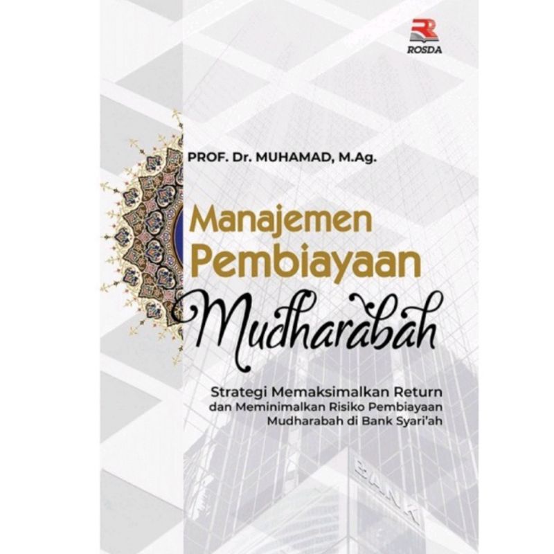 Cover MANAJEMEN PEMBIAYAAN MUDHARABAH :  Strategi Memaksimalkan Return dan... / PROF.Dr. MUHAMMAD,M.Ag.