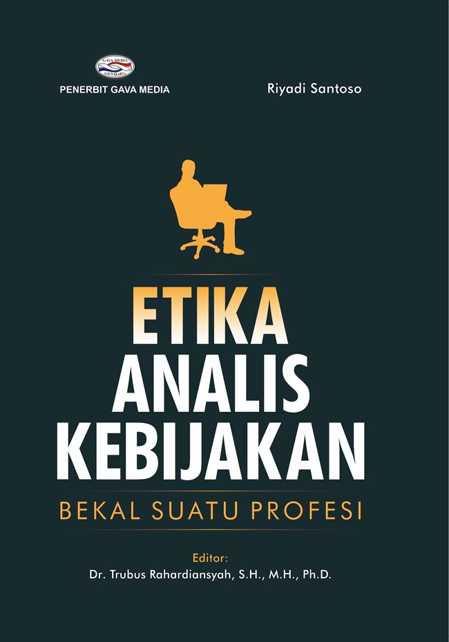Cover ETIKA  ANALISIS KEBIJAKAN :  BEKAL SUATU PROFESI / Dr. TRUBUS RAHARDIANSYAH, S.H., M.H., Ph.D.