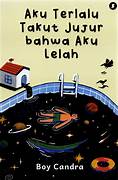 Cover AKU TERLALU TAKUT JUJUR BAHWA AKU LELAH / BOY CANDRA