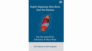 Cover KUPIKIR SEGALANYA AKAN BERES SAAT AKU DEWASA :  Hal-Hal Yang Perlu Diketahui Di Masa muda / KIM HAENAM