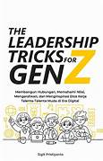 Cover THE LEADERSHIP TRICKS FOR GEN Z :  Membangun Hubungan, Memahami Nilai, Mengarahkan, Dan Menginspirasi Etos Kerja Talenta-Talenta muda Di Era DI Gitala Digital / SIGIT PRISTIYANTO