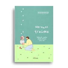 Cover MERAWAT TRAUMA :  Sebuah usaha memulihkan luka diri / AWANDALANGIT