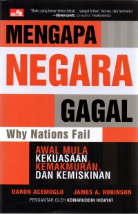Cover MENGAPA NEGARA GAGAL :  Awal Mula Kekuasaan, Kemakmuran dan Kemiskinan / DARON ACEMOGLU