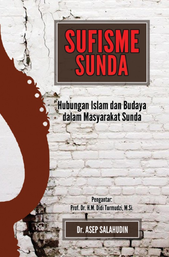 Cover SUFISME SUNDA :  Hubungan Islam Dan Budaya Dalam Masyarakat Sunda / Dr. ASEP SALAHUDIN