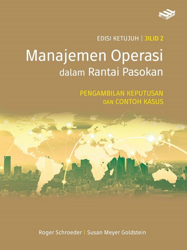 Cover MANAJEMEN OPERASI DALAM RANTAI PASOKAN  Jilid 2 :  Pengambilan Keputusan Dan Contoh Kasus / ROGER SCHROEDER