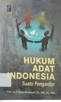 Cover HUKUM ADAT INDONESIA, :  Suatu Pengantar / Prof. Dr. C. DEWI WULANSARI, SH., MH., SE., MM.