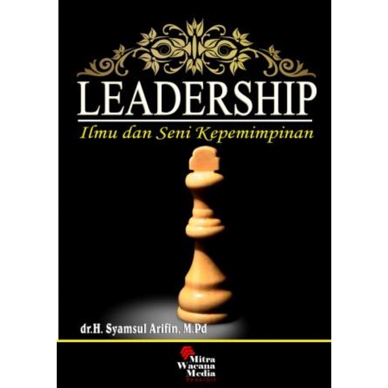 Cover LEADERSHIP :  Ilmu dan Seni Kepemimpinan / dr. H. SYAMSUL ARIFIN, M.Pd.