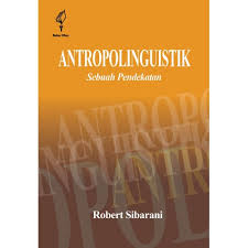 Cover ANTROPOLINGUISTIK :  Sebuah Pendekatan / ROBERT SIBARANI