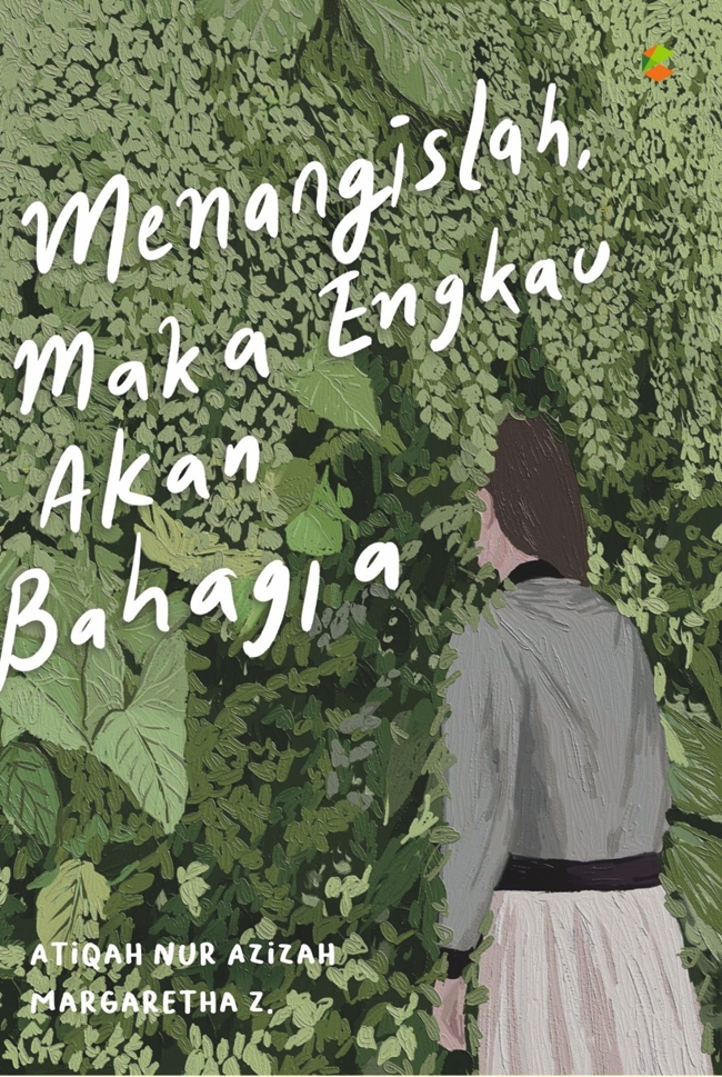 Cover MENANGISLAH, MAKA ENGKAU AKAN BAHAGIA / ATIQAH NUR AZIZAH
