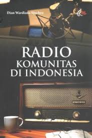 Cover RADIO KOMUNITAS DI INDONESIA :  - / DIAN WARDIANAN SJUCHRO