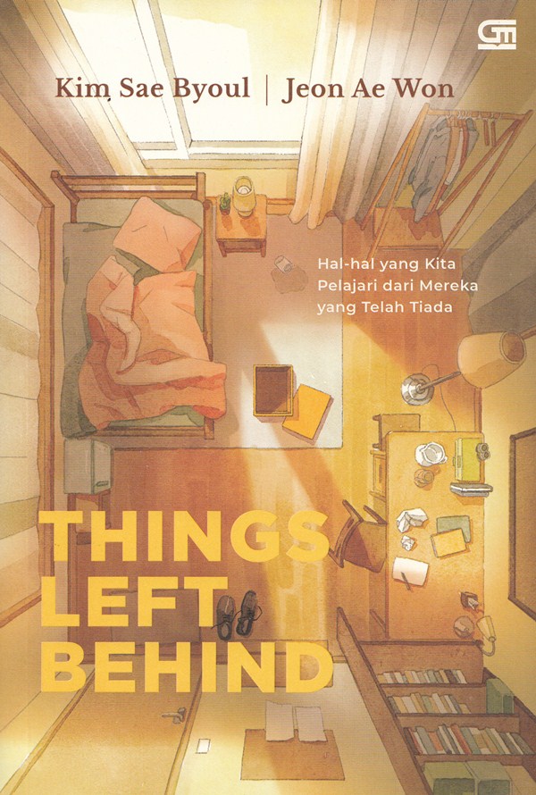 Cover THINGS LEFT BEHIND :  Hal - hal yang kita pelajari dari mereka yang telah tiada / KIM SOE BYOUL