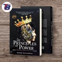 Cover THE PRINCIPLES OF POWER :  rahasia memanipulasi orang lain di segala situasi / DION YULIANTO