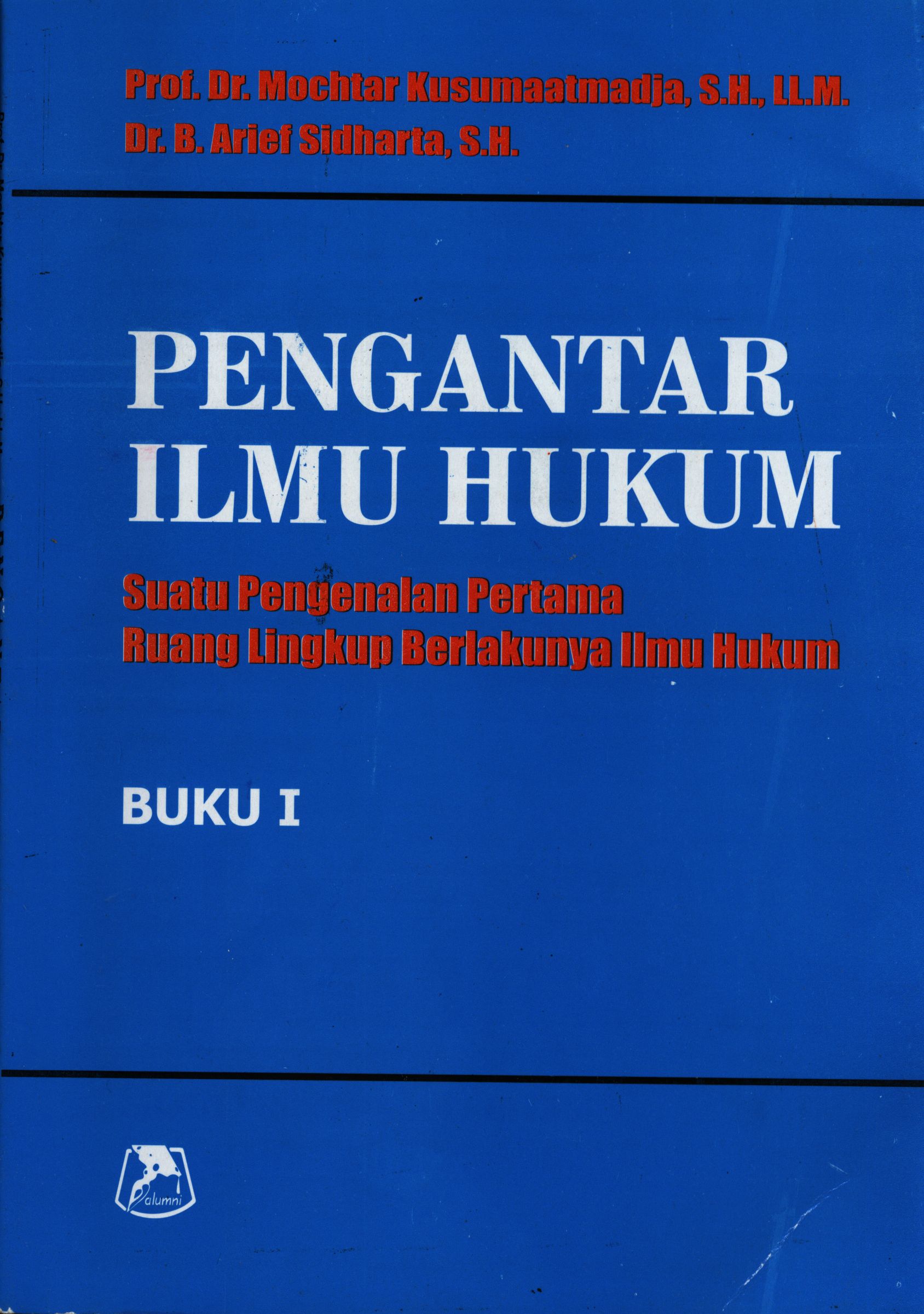 Cover PENGANTAR ILMU HUKUM :  SUATU PENGENALAN PERTAMA RUANG LINGKUP BERLAKUNYA ILMU HUKUM / PROF. DR. MOCHTAR KUSUMAATMADJA, SH.,LLM.