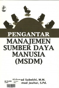 Cover PENGANTAR MANAJEMEN SUMBER DAYA MANUSIA (MSDM) :  - / AKHMAD SUBEKHI, M.M