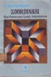 Cover KOORDINASI ALAT PEMERSATU GERAK ADMINISTRASI, / DRS. DANN SUGANDHA, MPA.