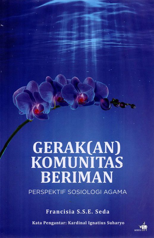 Cover GERAK  ( AN ) KOMUNITAS BERIMAN :  Perspektif Sosiologi Agama / FRANCISIA S.S.E. SEDA