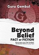 Cover BEYOND BELIEF FACT OR FICTION :  Mengungkap Yang "Tak Terlihat" Berdasarkan Referensi Yang Tepat / GURU GEMBUL