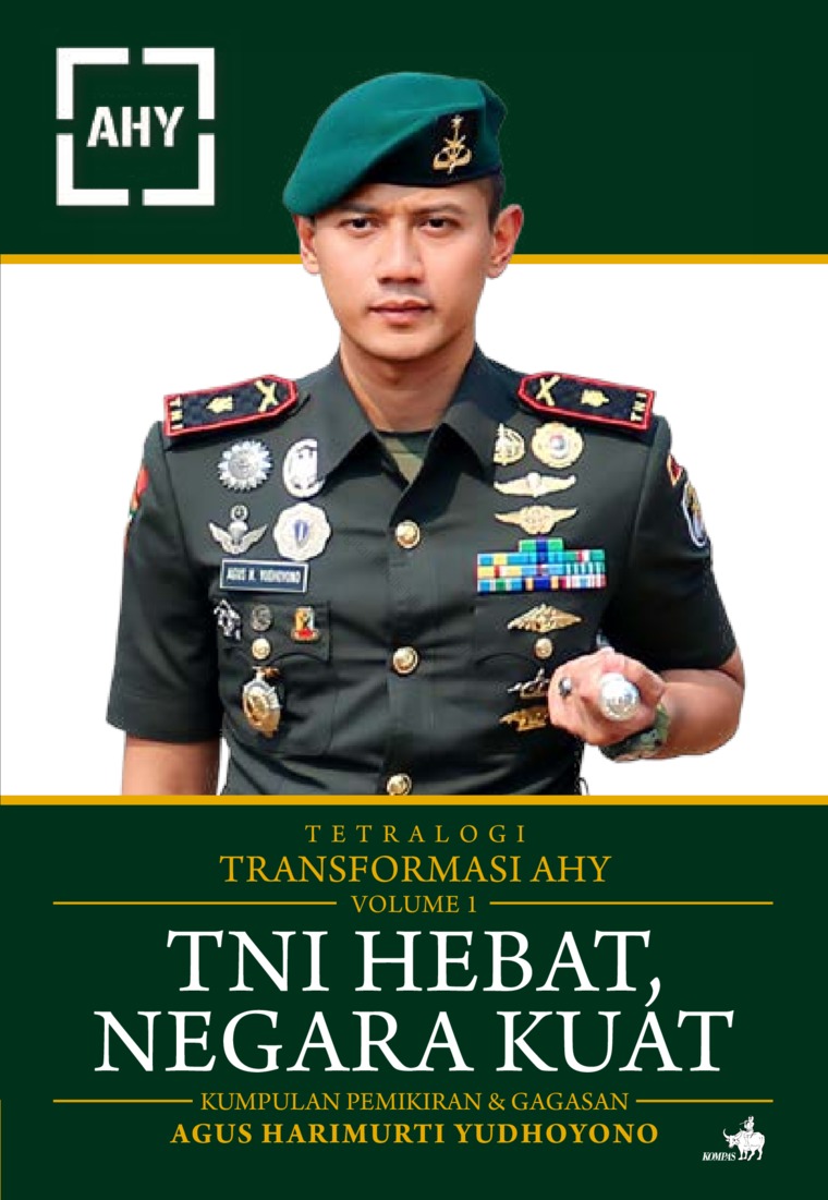 Cover TETRALOGI TRANSFORMASI AHY VOLUME 1 TNI HEBAT, NEGARA KUAT :  Kumpulan Pemikiran & Gagasan Agus Harimurti Yudhoyono / AGUS HARIMURTI YUDHOYONO