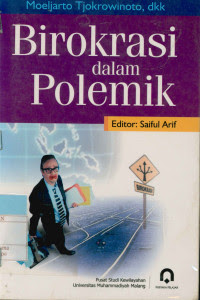 Cover BIROKRASI DALAM POLEMIK :  - / MOELJARTO TJOKROWINOTO . DKK