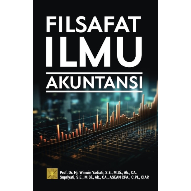 Cover FILSAFAT ILMU AKUNTANSI :  - / Prof. Dr. Hj. WINWIN YADIATI, S.E., Ak., CA., ASEAN CPA., C.PI., CIAP.