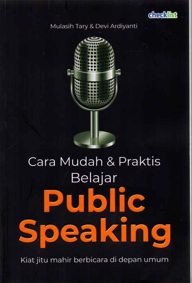Cover CARA MUDAH & PRAKTIS BELAJAR PUBLIC SPEAKING :  Kiat Jitu mahir berbicara di depan umum / MULASIH TARY