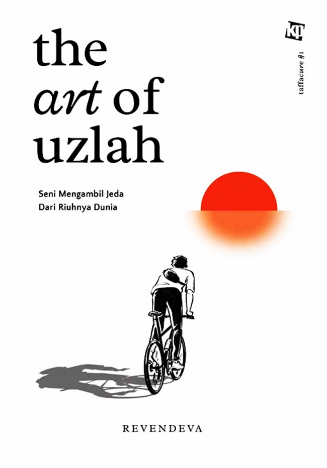 Cover THE ART OF UZLAH :  Seni Mengambil Jeda dari Riuhnya Dunia / REVENDEVA