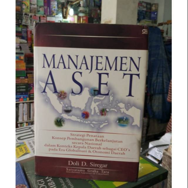 Cover MANAJEMEN ASET :  Strategi Penataan Konsep Pembangunan Berkelanjutan secara Nasional dalam Konteks Kepala Daerah sebagai CEO's pada Era Globalisasi & Otonomi Daerah / Ir. DOLI D SIREGAR, M.Sc., FRICS., SCV.