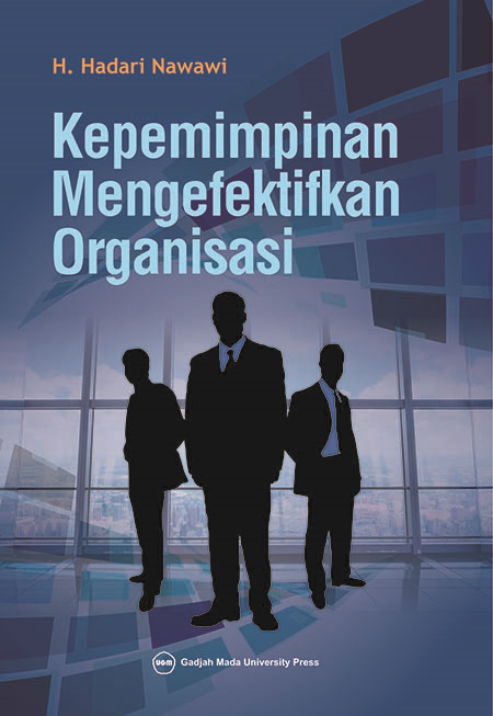 Cover KEPEMIMPINAN MENGEFEKTIFKAN ORGANISASI / HADARI NAWAWI