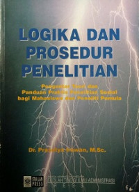 Cover LOGIKA PROSEDUR PENELITIAN :  PENGANTAR TEORI DAN PANDUAN PRAKTIS PENELITIAN SOSIAL BAGI MAHASISWA DAN PENELITI PEMULA / Dr. PRASETYA IRAWAN, M.Sc