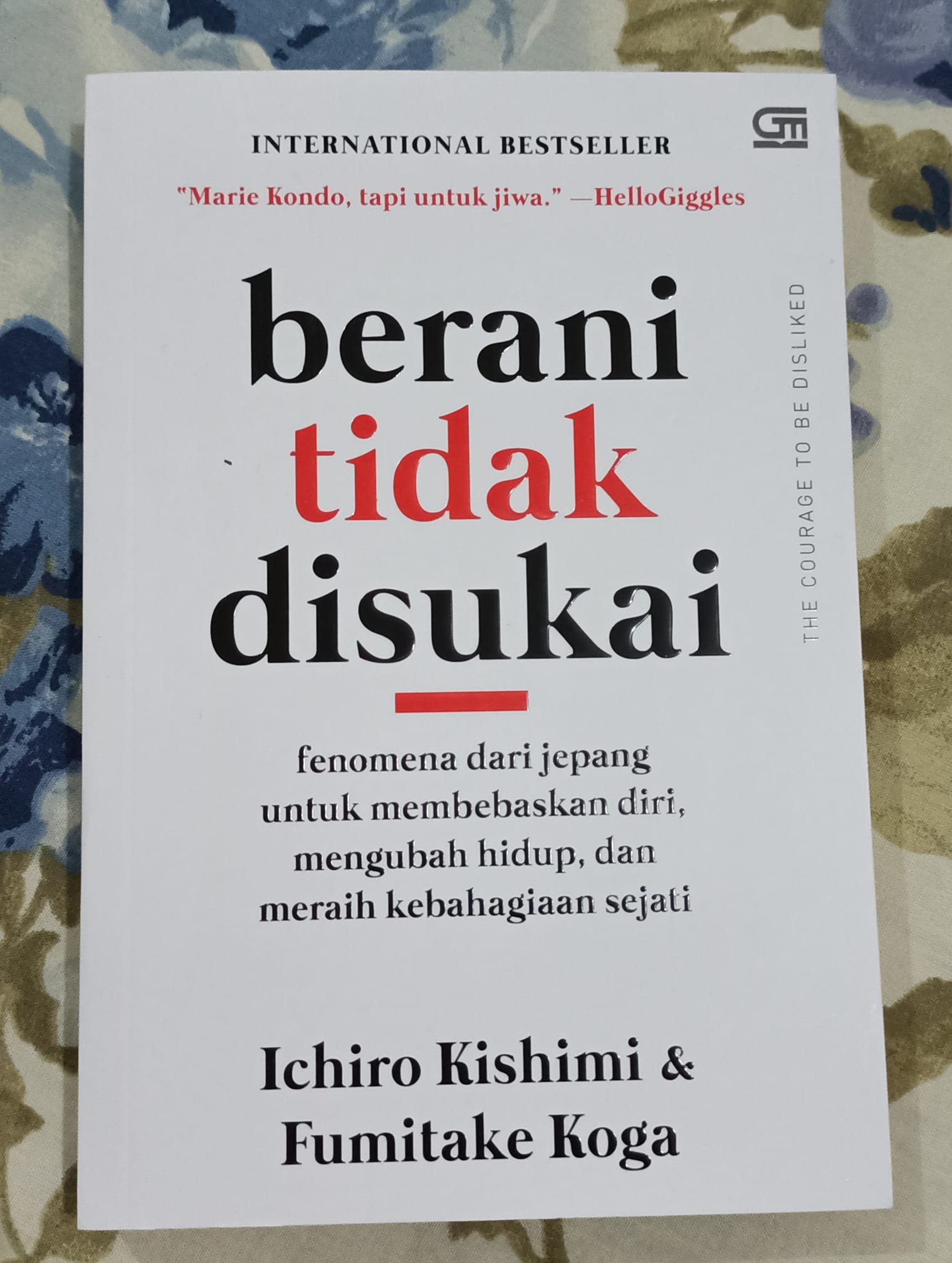 Cover BERANI TIDAK DISUKAI :  Fenomena dari jepang untuk membebaskan diri, mengubah hidup, dan meraih kebahagiaan sejati / ICHIRO KISHIMI