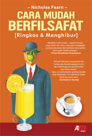 Cover CARA MUDAH BERFILSAFAT :  RINGKAS DAN MENGHIBUR / NICHOLAS FEARN