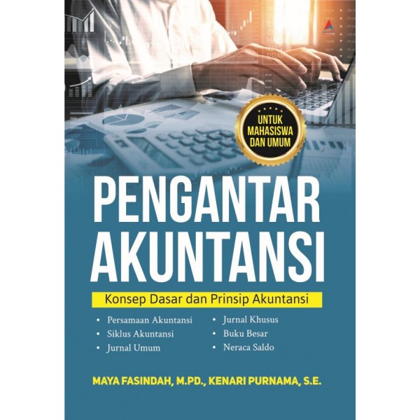Cover PENGANTAR AKUNTANSI :  Konsep Dasar dan Prinsip Akuntansi / MAYA FASINDAH, M.PD,