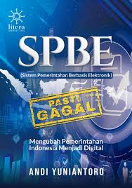 Cover SPBE (Sistem Pemerintahan Berbasis Elektronik) PASTI GAGAL :  Mengubah Pemerintahan Indonesia Menjadi Digital / ANDI YUNIANTORO