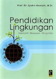 Cover PENDIDIKAN LINGKUNGAN :  Sekelumit Wawasan Pengantar / SYUKRI HAMZAH