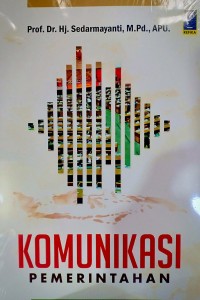 Cover KOMUNIKASI PEMERINTAHAN, :  - / Prof. Dr. Hj. SEDARMAYANTI, M.Pd., APU