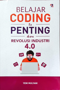 Cover BELAJAR CODING ITU PENTING DI ERA REVOLUSI INDRUSTRI 4.0 / YENI MULYANI