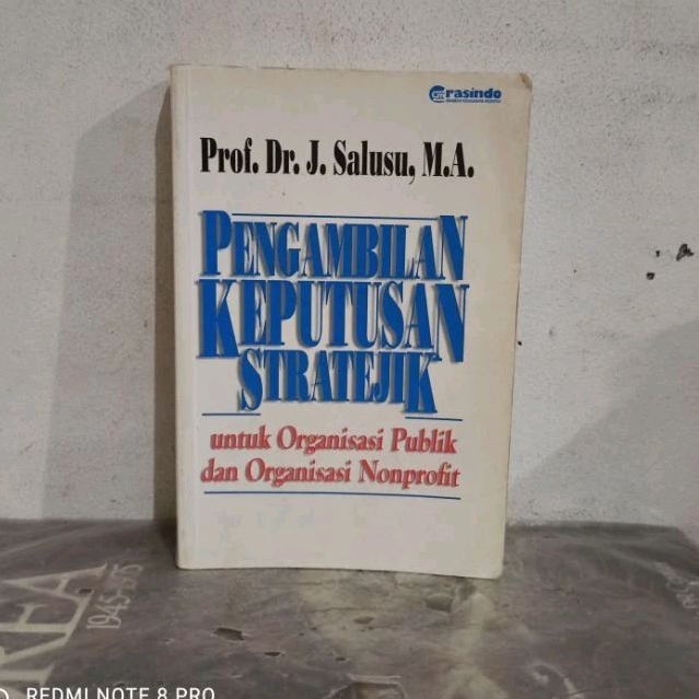 Cover PENGAMBILAN KEPUTUSAN STRATEJIK :  Untuk Organisasi Publik dan Organisasi Nonprofit / Prof.Dr.J.SALUSU, M.A.