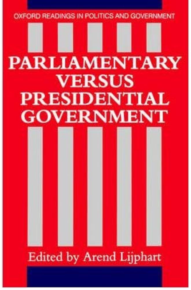 Cover PARLIAMENTARY VERSUS PRESIDENTIAL GOVERNMENT / AREND LIJPHART