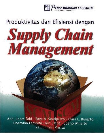 Cover PRODUKTIVITAS DAN EFISIENSI DENGAN SUPPLY CHAIN MANAGEMENT :  - / TIM