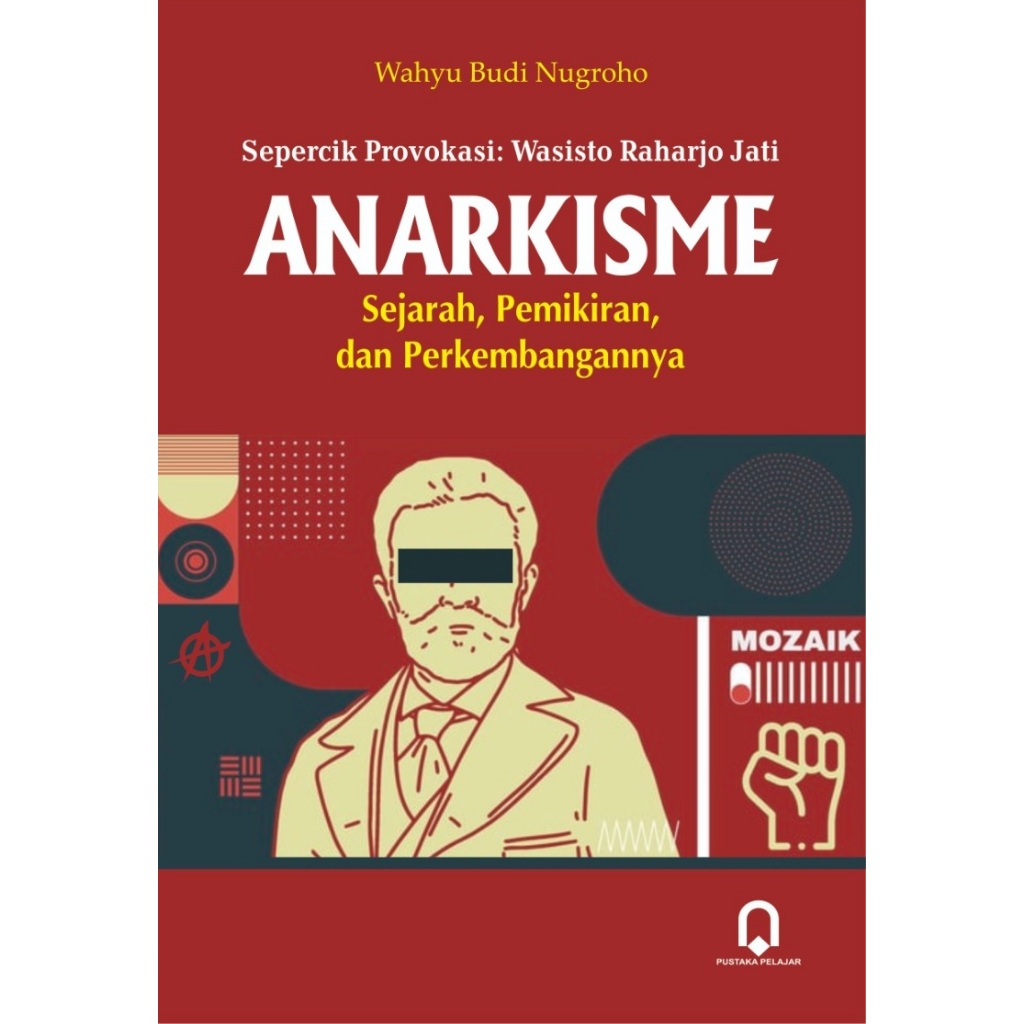 Cover ANARKISME :  Sejarah, Pemikiran , dan Perkembangannya / WAHYU BUDI NUGROHO