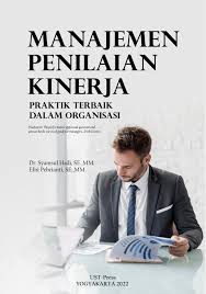 Cover MANAJEMEN PENILAIAN KINERJA :  PRAKTEIK TERBAIK DALAM ORGANISASI / Dr. SYAMSUL HADI, SE.,MM.